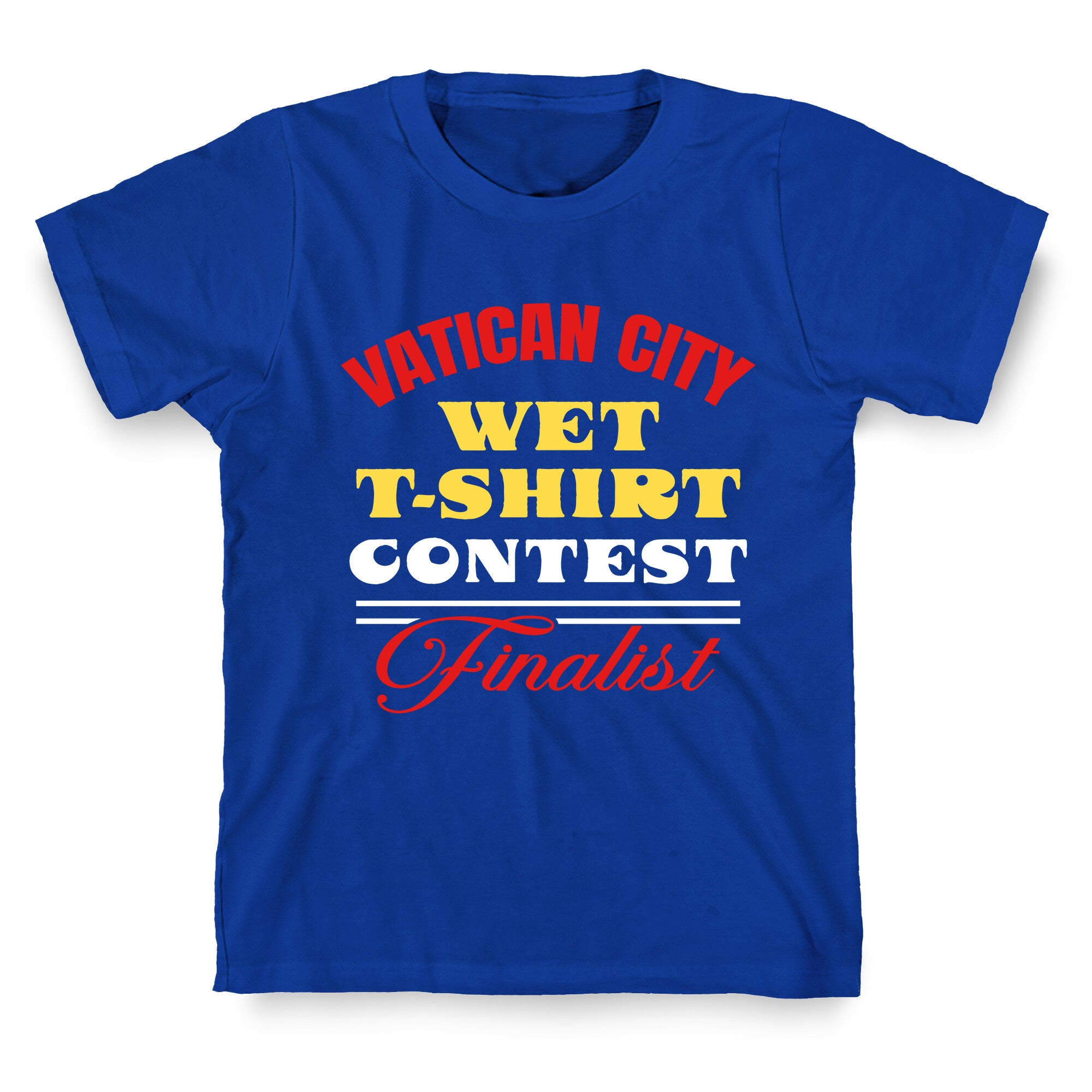 Vatican Wet T Shirt Contest T-Shirt
